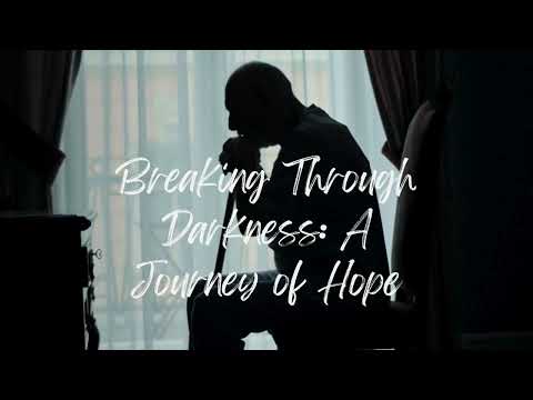 Breaking Through Darkness: A Journey of Hope