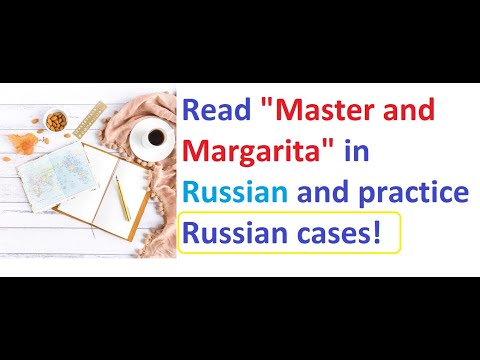 Read "Master and Margarita" in Russian and practice Russian cases