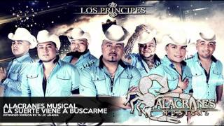 Alacranes Musical [2014] - La Suerte Viene A Buscarme [Extended Version By: DJ JC BAHENA]