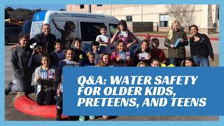 Q&A: Water Safety For Older Kids, Preteens, and Teens