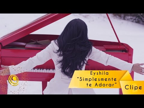 Eyshila - Simplesmente Te Adorar (Video Oficial)