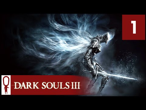 Dark Souls 3 - Part 1 - The Unkindled Will Rise - Let's Play - Dark Souls 3 Gameplay Playthrough PC