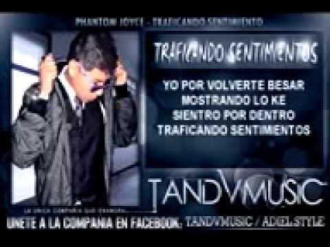 Phantom Joyce   Traficando Sentimientos LetraLyrics + Descarga ☆TandV☆