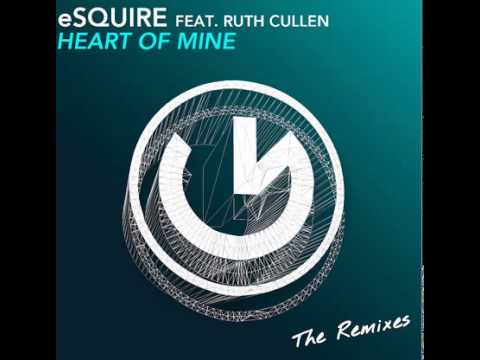 eSQUIRE feat  Ruth Cullen   Heart of Mine (The Remixes)