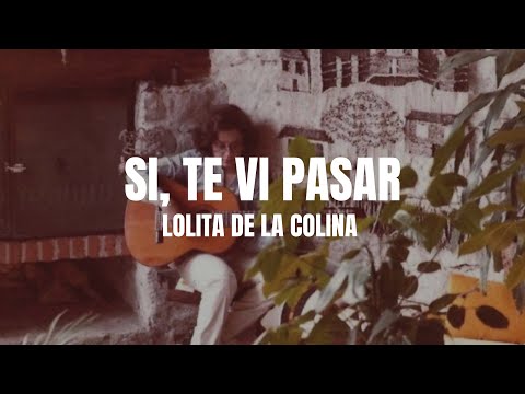 Lolita de la Colina - Si, Te Vi Pasar (Letra/Lyrics)