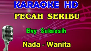 Download lagu PECAH SERIBU - Elvy Sukaesih | KARAOKE Nada Wanita [Gminor] mp3