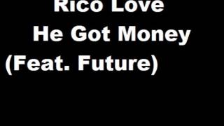 Rico Love -  He Got Money Feat  Future   (NEW 2014)