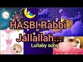 HASBI Rabbi Jallallah/Lullaby song/താരാട്ട് പാട്ട് #sleepingsong #lullaby #video #viral #lul