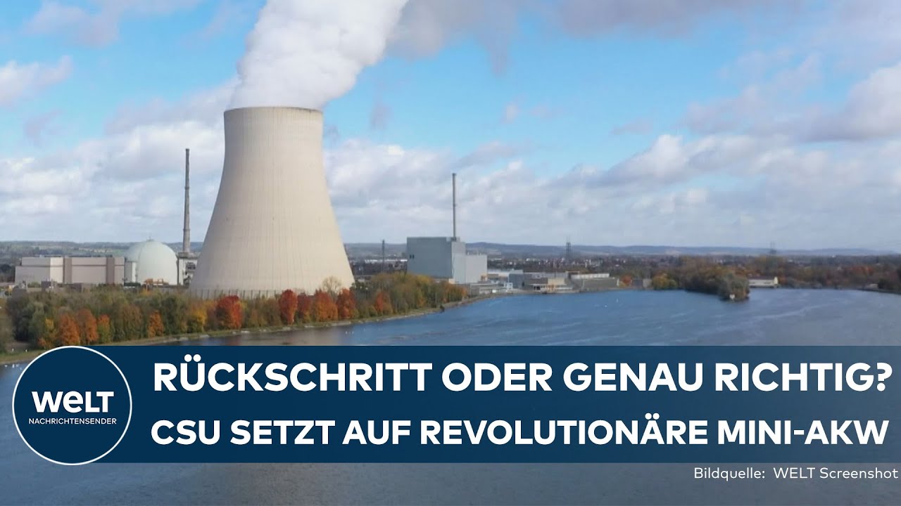 BAYERN: Zurück zur Atomenergie? CSU sieht in Mini-AKW die Zukunft