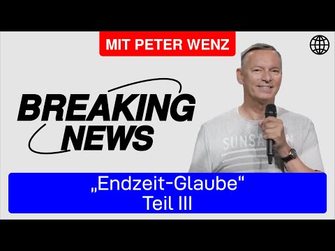 Morgentau - BREAKING NEWS | Endzeit-Glaube - Teil 3 | Peter Wenz | 28.06.2022