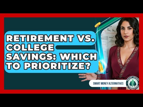Retirement Vs. College Savings: Which To Prioritize? - Smart Money Alternatives
