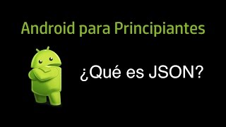 Curso Android 29 - ¿Qué es JSON?