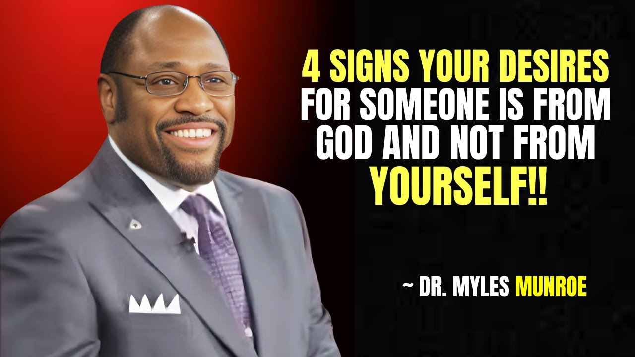 4 Signs Your Desire for Someone is From God, Not Yourself | Dr. Myles Munroe Motivation