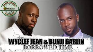 WYCLEF JEAN & BUNJI GARLIN - BORROWED TIME (@wyclef @BUNJIGARLIN)