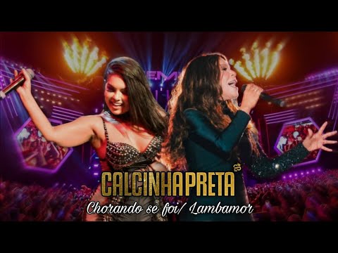 Calcinha Preta - Chorando Se Foi/ Lambamor (Clipe Oficial) #atemporal 