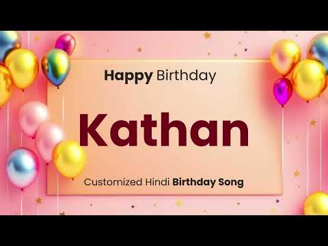 Happy Birthday " KATHAN " - Customized Birthday Song | In Hindi