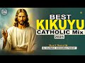 LATEST MISA CATHOLIC SONGS MIX 2025 MITHA MUGIKUYU GOSPEL SONGS DJ QUINAX