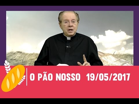 O Pão Nosso - 19/05/2017