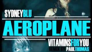 Aeroplane (Paul Thomas Dex In The City Remix) - Sydney Blu & vitaminsforyou
