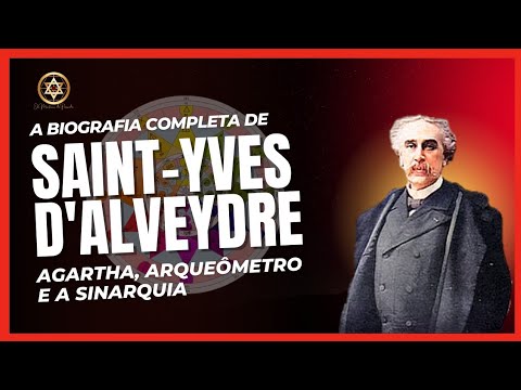 WHO IS SAINT-YVES D'ALVEYDRE? Agartha and the Archaeometer #agartha #martinismo #synarquia