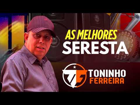 As Melhores Seresta TONINHO FERREIRA 2025