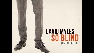 So Blind Lyrics - David Myles ft. Classified