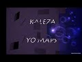 Yo Maps   Kaleza Lyrics + Translations