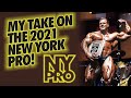 MY TAKE ON THE 2021 NEW YORK PRO!
