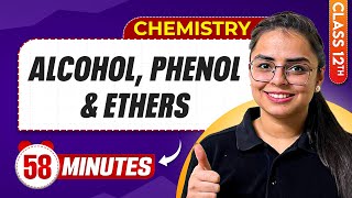 Alcohol Phenol & Ether in 58 Minutes | Class 12th Chemistry | Mind Map Series
