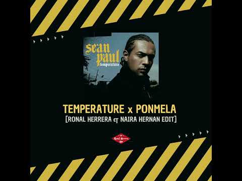 SEAN PAUL x JULIO VOLTIO - TEMPERATURE x PONMELA (RONAL HERRERA & NAIRA HERNAN EDIT) 125