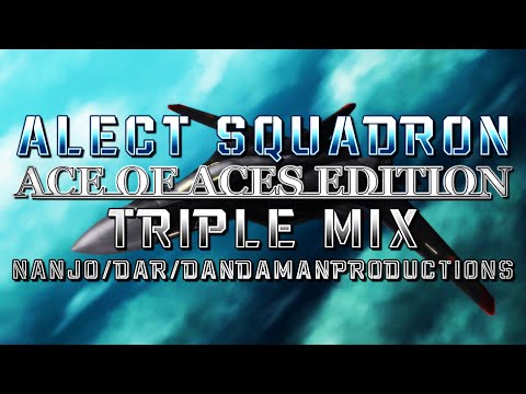 Alect Squadron: Ace of Aces Edition (Ace Combat X) - Triple Mix (Nanjo/DAR/DanDaManProductions)