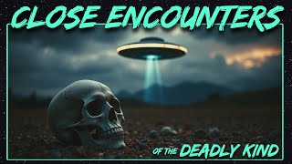 Close Encounters of the Deadly Kind