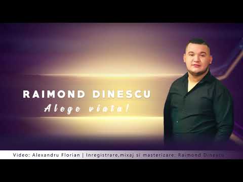 RAIMOND DINESCU - ALEGE VIATA - OFFICIAL VIDEO 2019