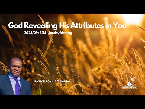Pastor Ronnie Monakali - God Revealing His Attributes in You (2023/09/24M-Sunday Morning)