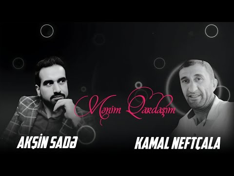 Aksin Sade & Kamal Neftcala - Menim Qardasim 2023