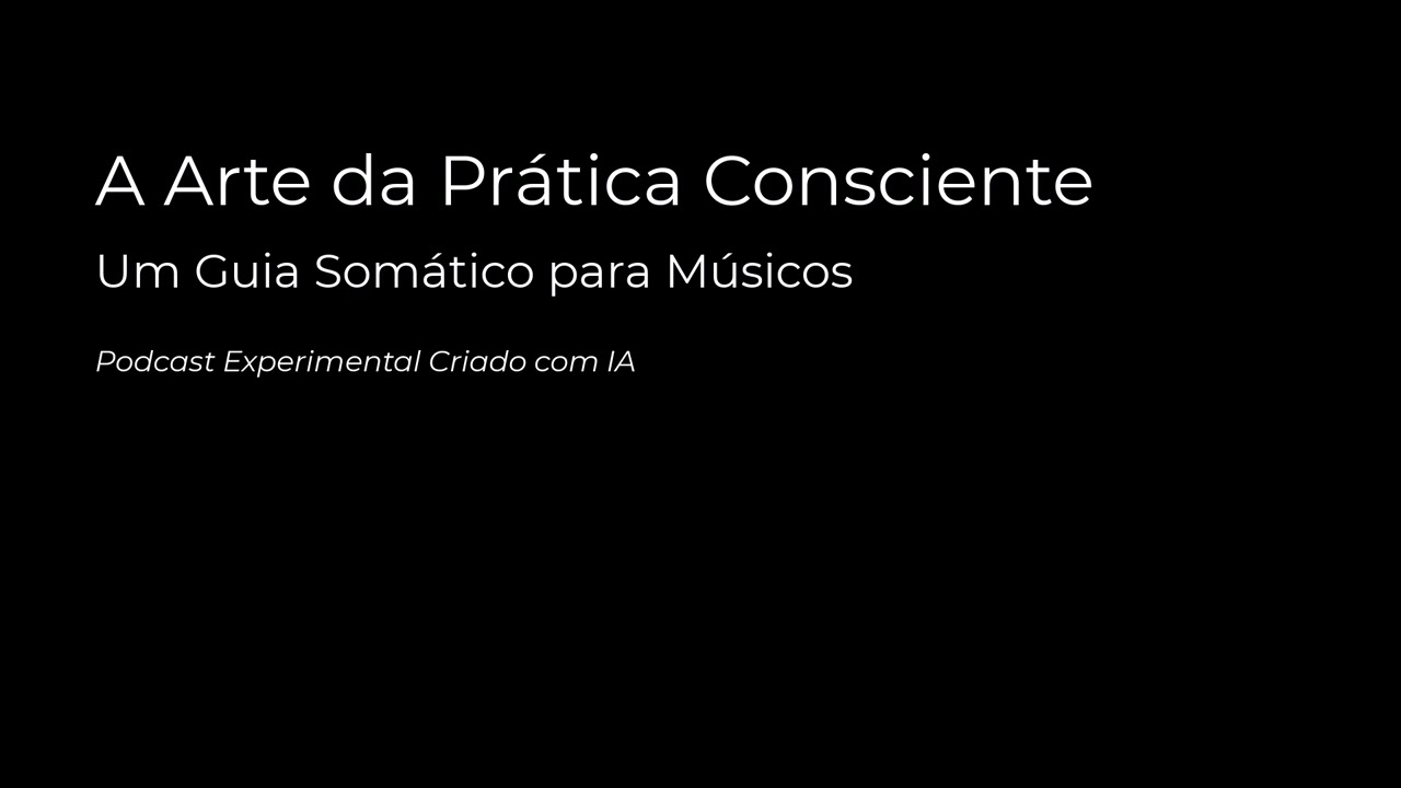 A Arte da Prática Consciente: Um Guia Somático para Músicos