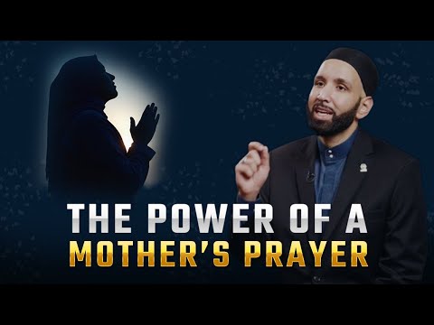The Power of a Mother's Prayer - Omar Suleiman