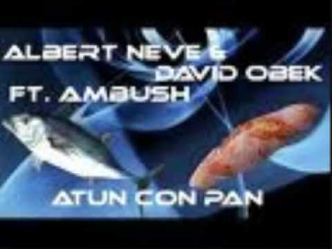 albert neve & david obek ft ambush - atun con pan (radio edit)