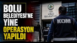 Bolu Belediyesi'ne Yeni Operasyon 10 Gözaltı