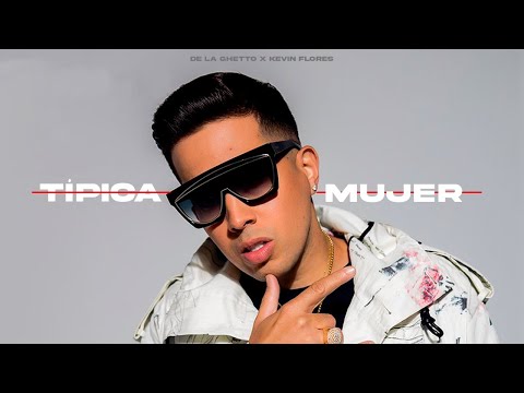 De La Ghetto - Típica Mujer Ft. Kevin Florez | Reggaeton Clásico