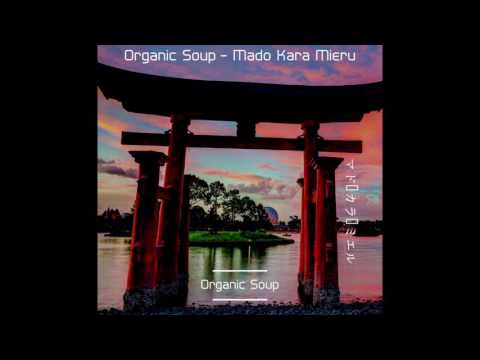 Organic Soup - Mado Kara Mieru
