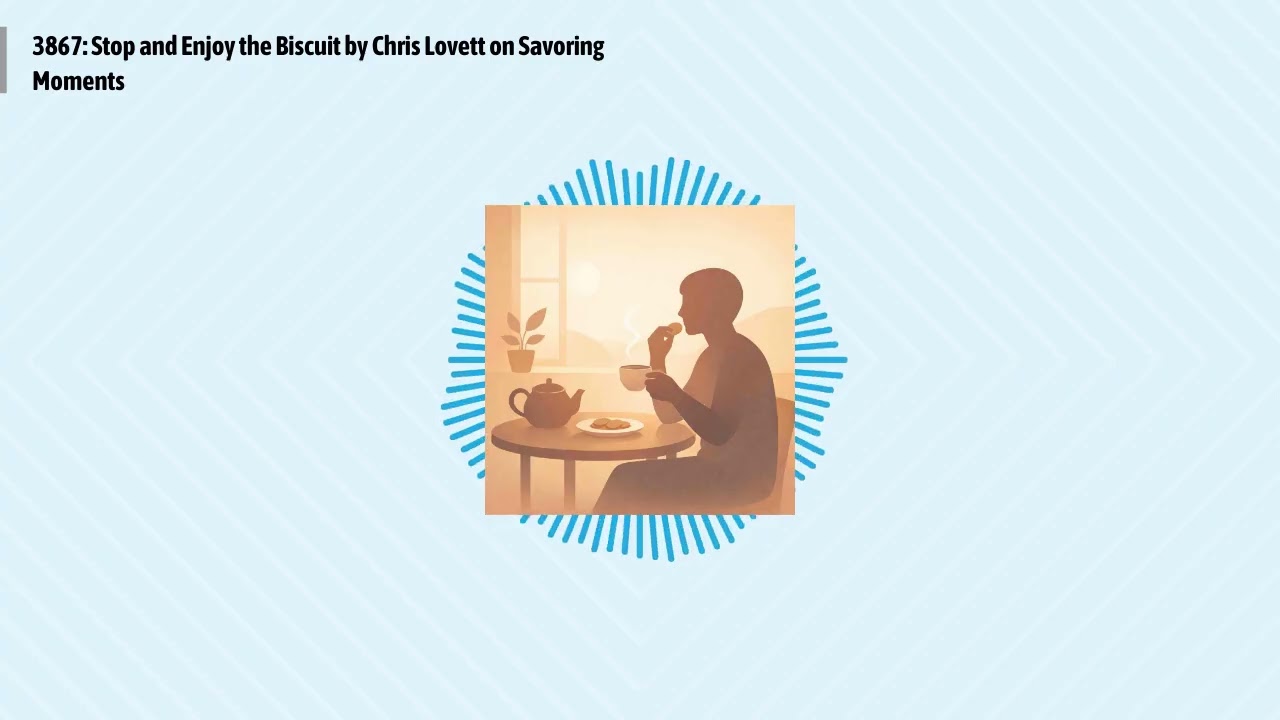 3867: Stop and Enjoy the Biscuit by Chris Lovett on Savoring Moments | Optimal Living Daily:...
