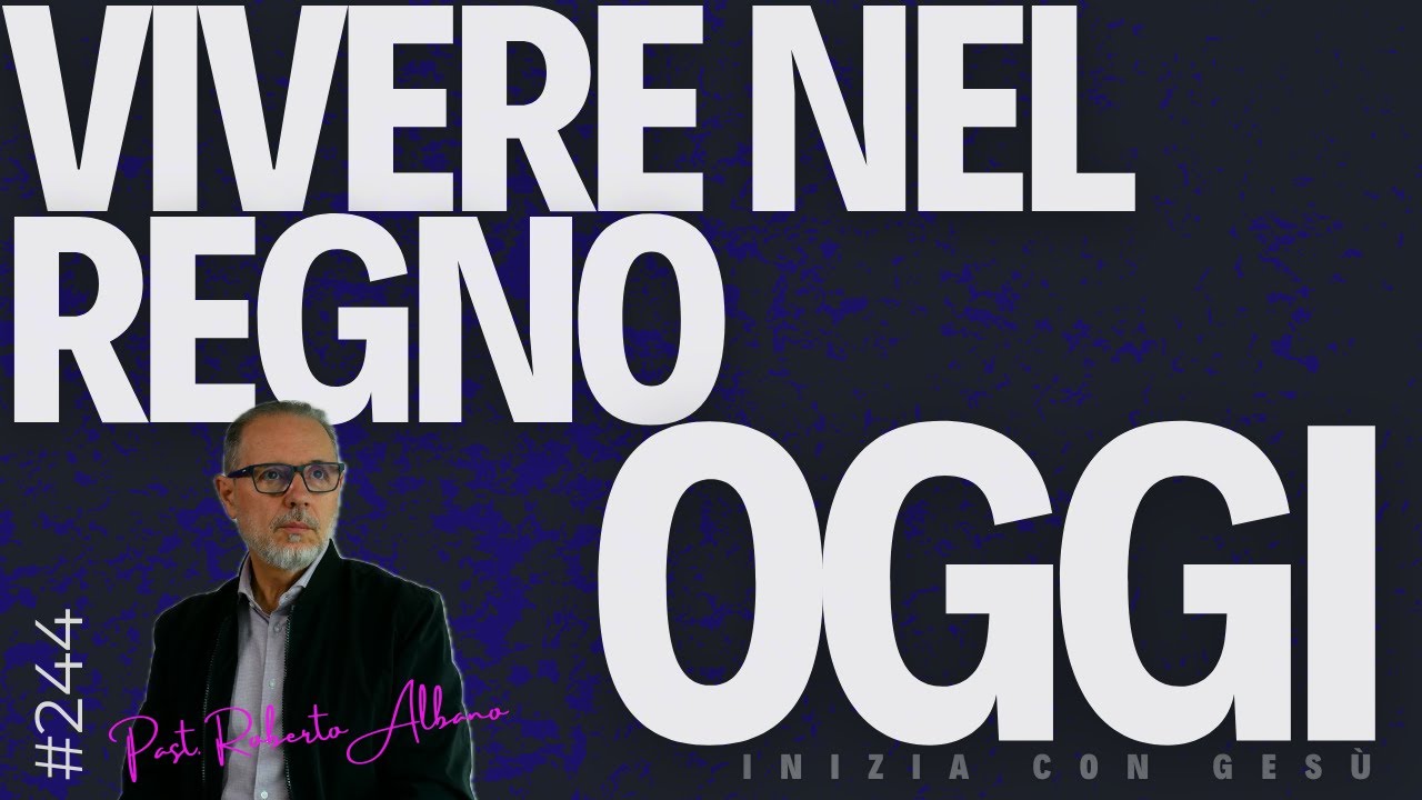 INIZIA CON GESÙ! - "Vivere nel Regno OGGI"