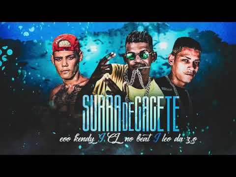 CL NO BEAT, LEO DA ZO, EOKENDY NA VOZ, SURRA DE CACETE
