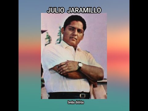 JULIO JARAMILLO - SENDAS  DISTINTAS  (LETRA)