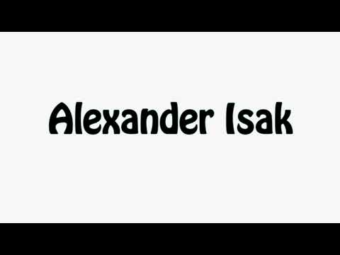 Learn How To Pronounce Alexander Isak