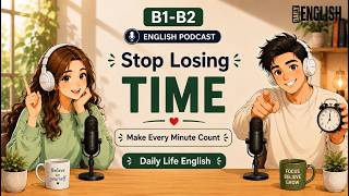How To Manage Your Time | Easy English podcast | B1-B2 Listening practice