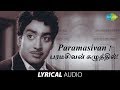 Paramasivan Song With Lyrics R Muthuraman T M Soundararajan M S Viswanathan Kannadasan