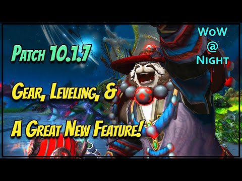 Patch 10.1.7 - Gear, Leveling, & A Great New Feature!
