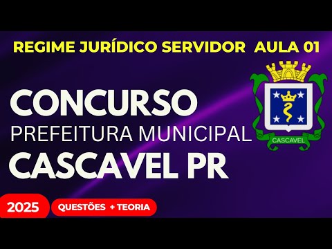 Concurso Público Prefeitura de Cascavel PR Aula 01 Regime Jurídico dos Servidores 2025